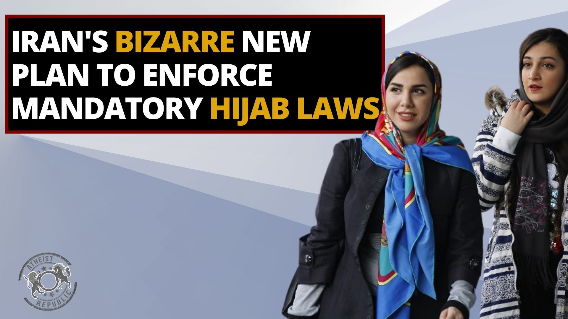 Irans Bizarre New Plan To Enforce Mandatory Hijab Laws 